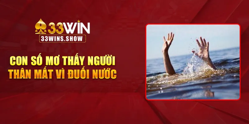 Con số mơ thấy người thân mất vì đuối nước
