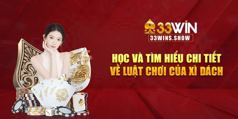 Học và tìm hiểu chi tiết về luật chơi của xì dách