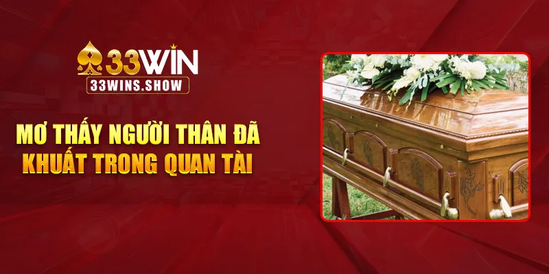 Mơ thấy người thân đã khuất trong quan tài