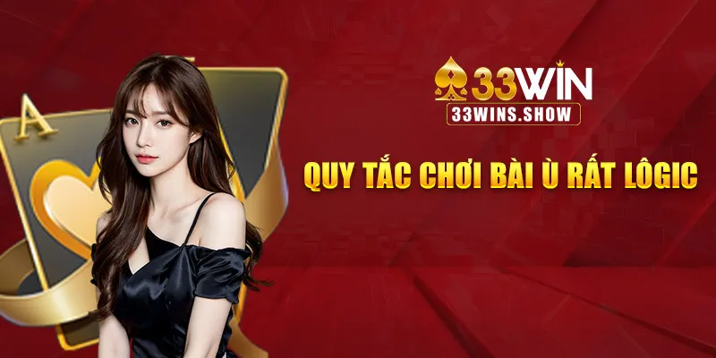 Quy tắc chơi bài ù rất lôgic
